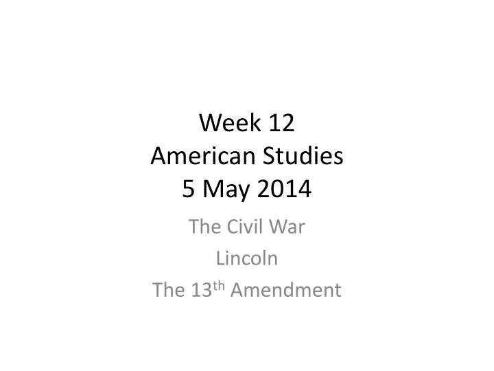 week 12 american studies 5 may 2014