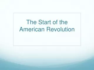 The Start of t he American Revolution