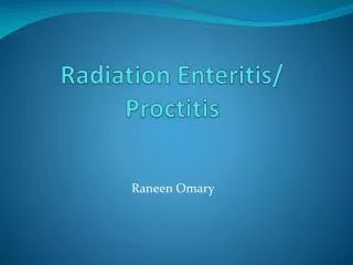 Radiation Enteritis/ Proctitis