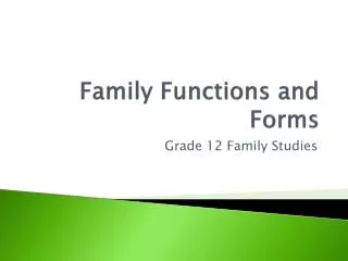 Family Functions and Forms