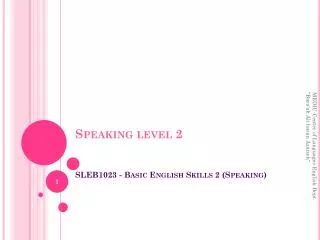 Speaking level 2 SLEB1023 - Basic English Skills 2 (Speaking)