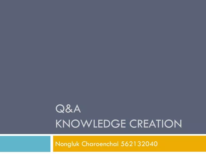 q a knowledge creation
