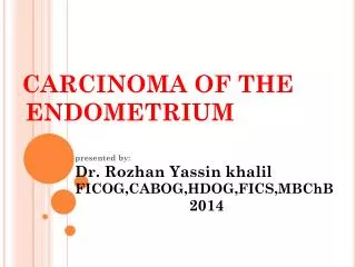 CARCINOMA OF THE ENDOMETRIUM