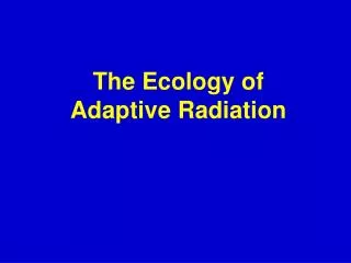 The Ecology of Adaptive Radiation