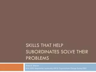 Skills Tha t help subordinates solve their problems