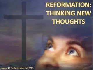 REFORMATION: THINKING NEW THOUGHTS