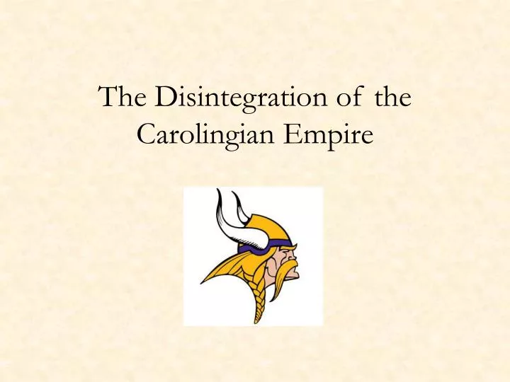 the disintegration of the carolingian empire