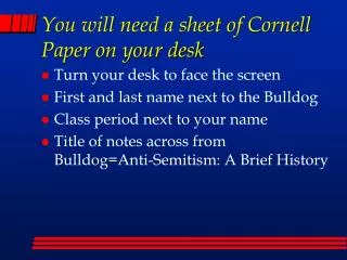 You will need a sheet of Cornell Paper on your desk