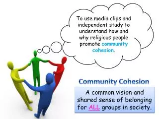A common vision and shared sense of belonging for ALL groups in society.