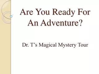 Are You Ready For An Adventure?