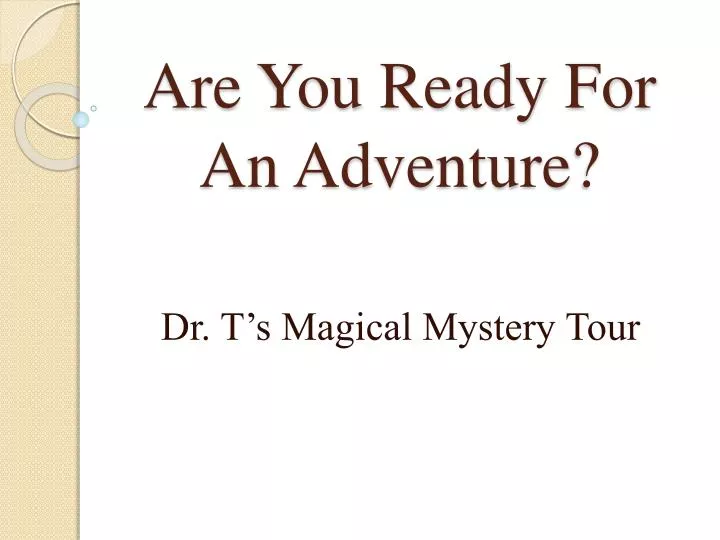 are you ready for an adventure