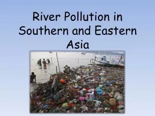 River Pollution in Southern and Eastern Asia