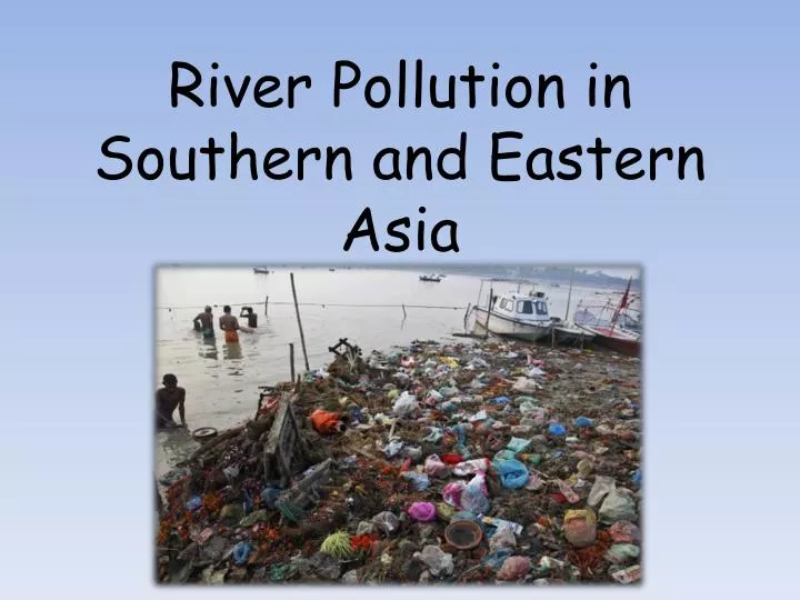 river pollution in southern and eastern asia