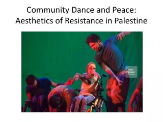 Community Dance and Peace : Aesthetics of Resistance in Palestine