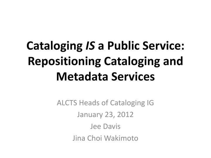 cataloging is a public service repositioning cataloging and metadata services