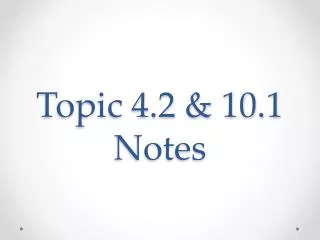 Topic 4.2 &amp; 10.1 Notes