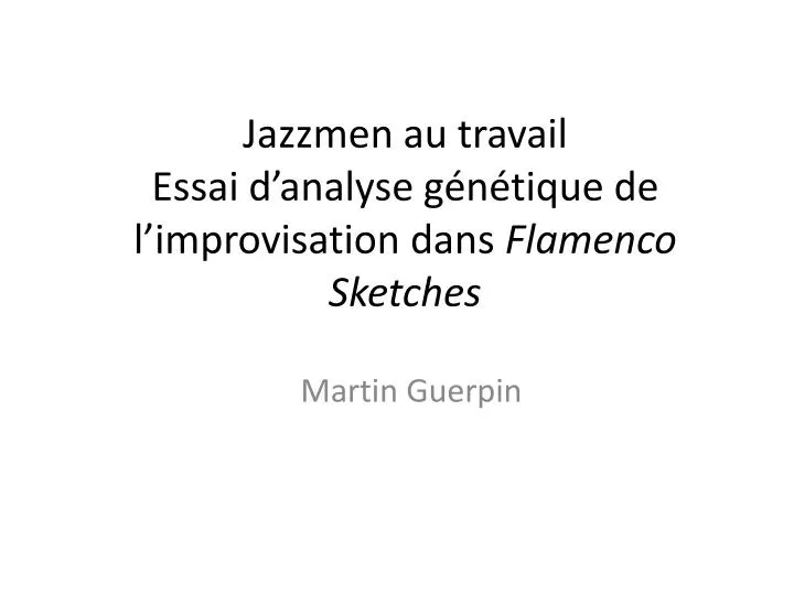 jazzmen au travail essai d analyse g n tique de l improvisation dans flamenco sketches