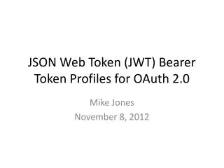 JSON Web Token (JWT) Bearer Token Profiles for OAuth 2.0