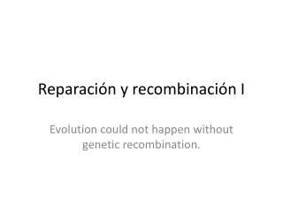 Reparación y recombinación I
