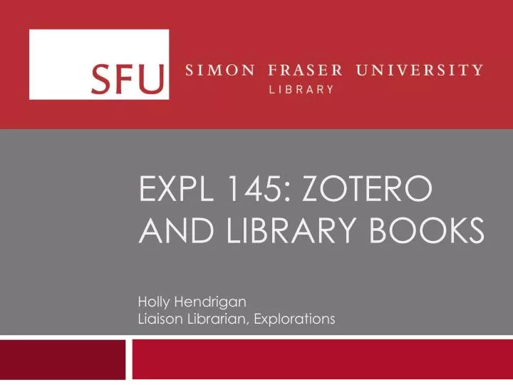 expl 145 zotero and library books holly hendrigan liaison librarian explorations
