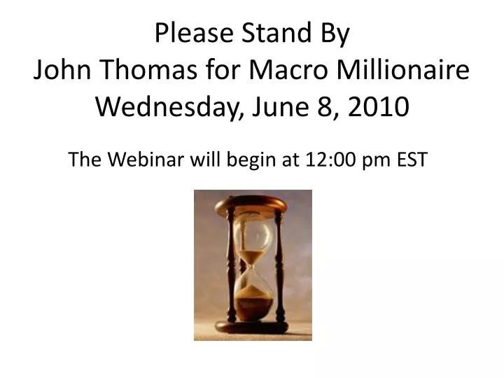 please stand by john thomas for macro millionaire wednesday june 8 2010