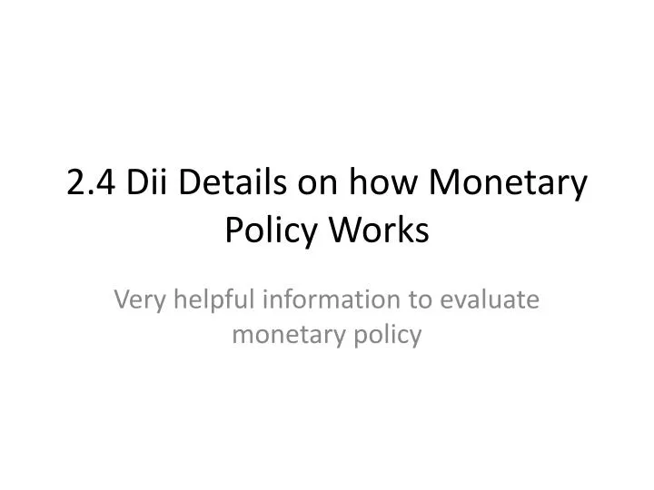 2 4 dii details on how monetary policy works