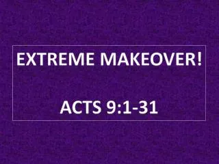 Extreme Makeover! Acts 9:1-31