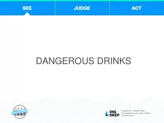 DANGEROUS DRINKS