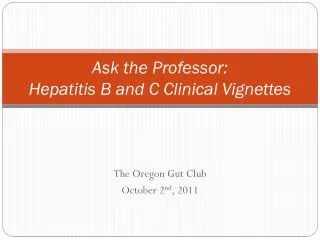 Ask the Professor: Hepatitis B and C Clinical Vignettes