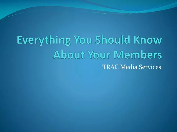 everything you should know about your members