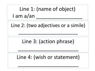 Line 1: (name of object) I am a/an ________________