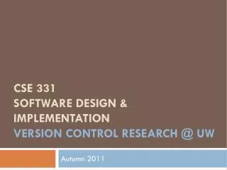 CSE 331 Software Design &amp; Implementation version control research @ UW