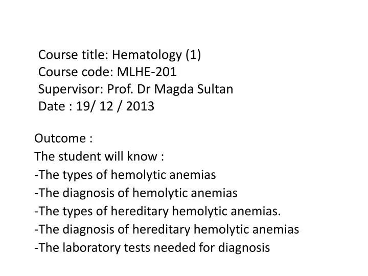 course title hematology 1 course code mlhe 201 supervisor prof dr magda sultan date 19 12 2013