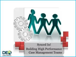 Synced In! Building High Performance Case Management Teams