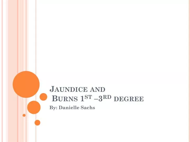 jaundice and burns 1 st 3 rd degree