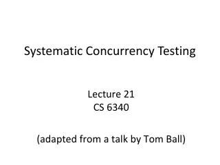 Systematic Concurrency Testing