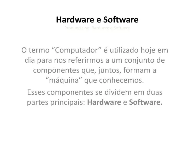 hardware e software pronuncia se rarduere e softuere