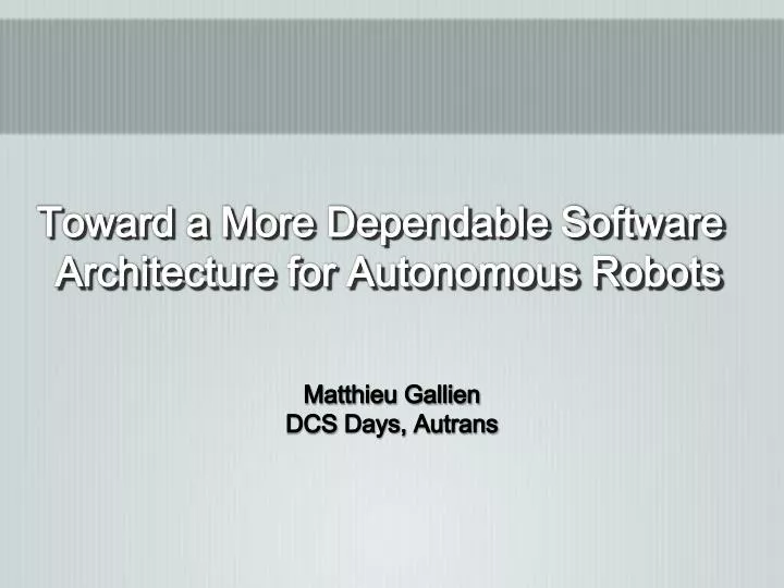 toward a more dependable software architecture for autonomous robots