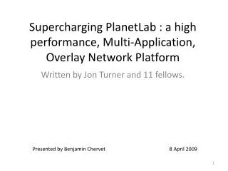 Supercharging PlanetLab : a high performance, Multi-Application, Overlay Network Platform