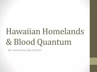 Hawaiian Homelands &amp; Blood Quantum
