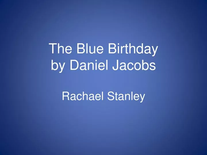 the blue birthday by daniel jacobs