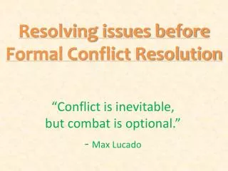 Resolving issues before Formal Conflict Resolution