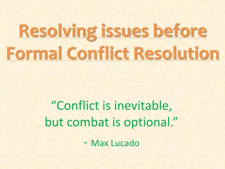 resolving issues before formal conflict resolution