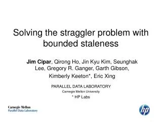 Solving the straggler problem with bounded staleness