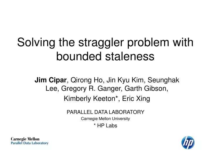 solving the straggler problem with bounded staleness