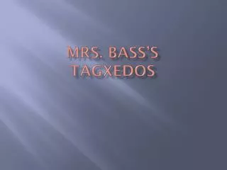 Mrs. Bass’s Tagxedos