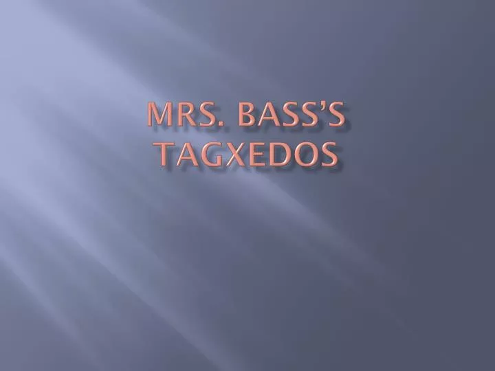 mrs bass s tagxedos