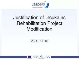 Justification of Incukalns Rehabilitation Project Modification 28.10.2013