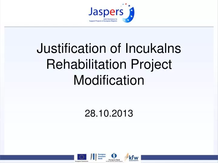 justification of incukalns rehabilitation project modification 28 10 2013
