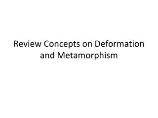 Review Concepts on Deformation and Metamorphism